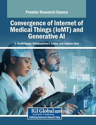 Convergence of Internet of Medical Things (IoMT) and Generative AI by Kumar, V. Vinoth
