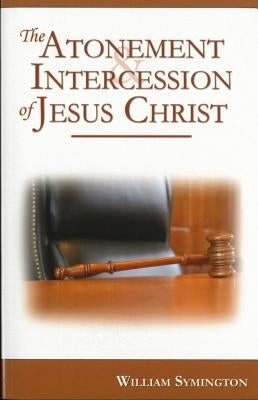 The Atonement and Intercession of Jesus Christ by Symington, William