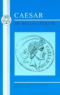 Caesar: de Bello Civili III by Kennedy, E. C.