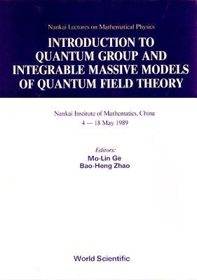 Introduction to Quantum Group and Integrable Massive Models of Quantum Field Theory by Ge, Mo-Lin