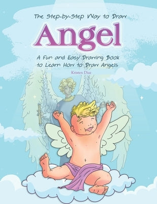 The Step-by-Step Way to Draw Angle: A Fun and Easy Drawing Book to Learn How to Draw Angles by Diaz, Kristen