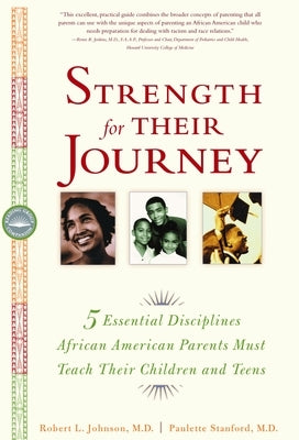 Strength for Their Journey: 5 Essential Disciplines African-American Parents Must Teach Their Children and Teens by Johnson, Robert L.