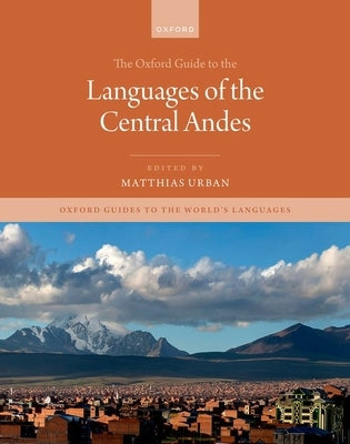 Oxford Guide to the Languages of the Central Andes by Urban, Matthias
