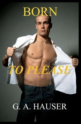 Born to Please by Hauser, G. A.