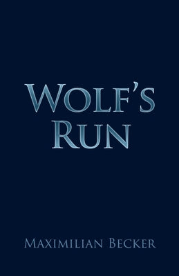 Wolf's Run by Becker, Maximilian