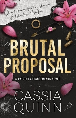 Brutal Proposal: A Dark Mafia Forced Engagement Romance by Quinn, Cassia