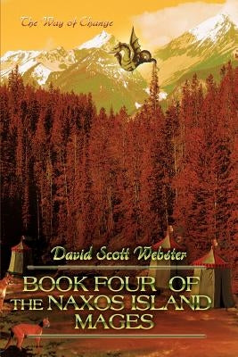 Book Four of the Naxos Island Mages: The Way of Change by Webster, David Scott