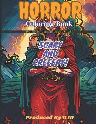 Horror Coloring Book: Scary and Creepy Monsters, Creatures, Locations by O, D. J.