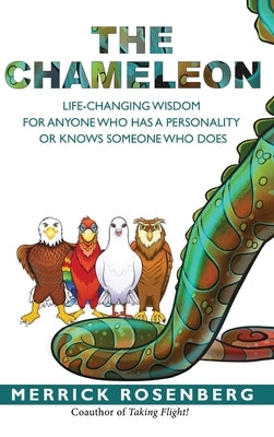 The Chameleon: Life-Changing Wisdom for Anyone Who Has a Personality or Knows Someone Who Does by Rosenberg, Merrick