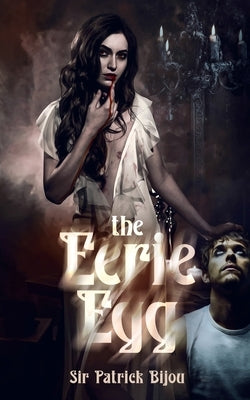 The Eerie Egg by Bijou, Patrick