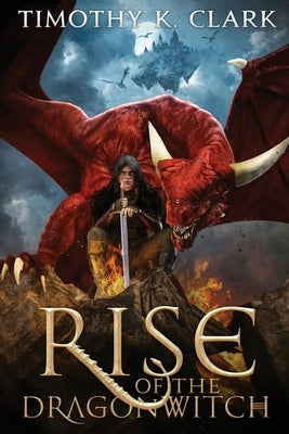 Rise of the Dragonwitch by Clark, Timothy K.