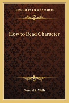 How to Read Character by Wells, Samuel R.