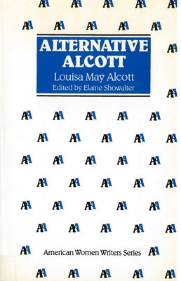 Alternative Alcott by Louisa May Alcott by Showalter, Elaine
