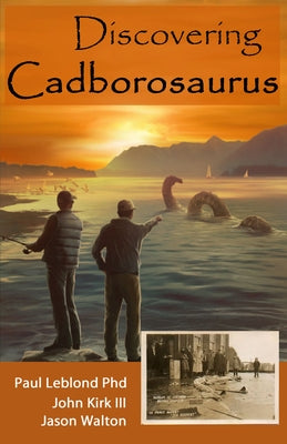 Discovering Cadborosaurus by Leblond, Paul