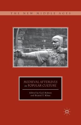 Medieval Afterlives in Popular Culture by Ashton, G.