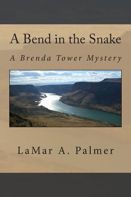 A Bend in the Snake: A Brenda Tower Mystery by Palmer, Lamar a.