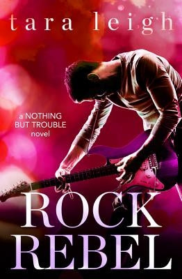 Rock Rebel by Leigh, Tara