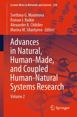 Advances in Natural, Human-Made, and Coupled Human-Natural Systems Research: Volume 2 by Maximova, Svetlana G.