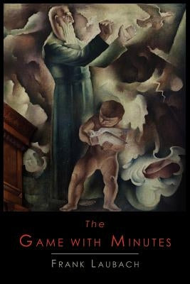 The Game with Minutes by Laubach, Frank Charles