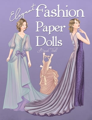 Elegant Fashion Paper Dolls: Dress Up Collection with Glamorous Gowns by Tinli, Basak