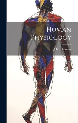 Human Physiology by Thornton, John