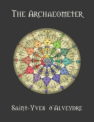 The Archaeometer: Gnosis Edition by Saint-Yves d'Alveydre, Joseph Alexandre