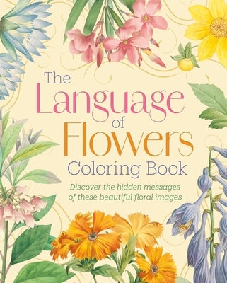 The Language of Flowers Coloring Book: Discover the Hidden Messages of These Beautiful Floral Images by Forster, Felicity