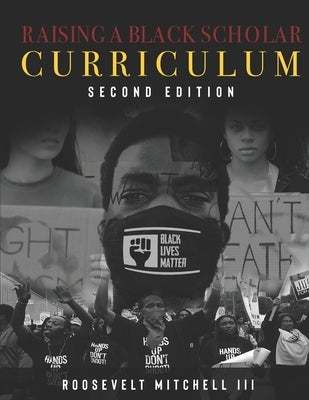 Raising A Black Scholar: The Curriculum II by Mitchell, Roosevelt, III