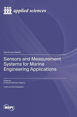 Sensors and Measurement Systems for Marine Engineering Applications by Pagonis, Dimitrios-Nikolaos