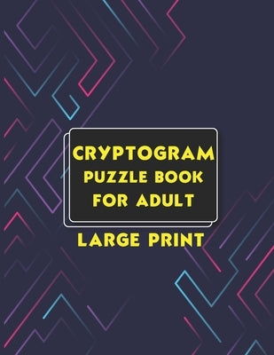 Cryptogram Puzzle Book for Adult Large Print: Cryptogram Puzzle Book for Adults with Hints Large Print Cryptograms Funny and Inspirational by Ned, Leo