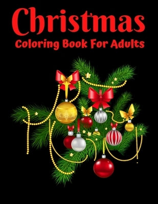Christmas Coloring Book For Adults: New and Expanded Editions, Ornaments, Christmas Trees, Wreaths, and More! by Coloring, Trendy