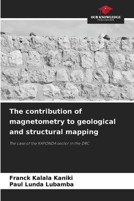 The contribution of magnetometry to geological and structural mapping by Kalala Kaniki, Franck
