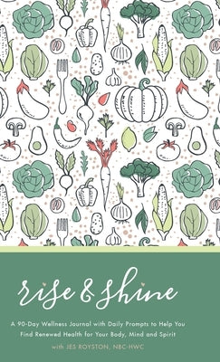 Rise & Shine Wellness Journal by Royston, Jes