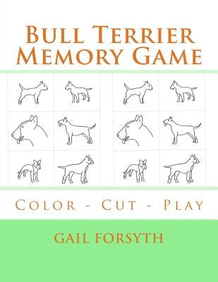 Bull Terrier Memory Game: Color - Cut - Play by Forsyth, Gail