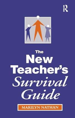 The New Teacher's Survival Guide by Nathan, Marilyn