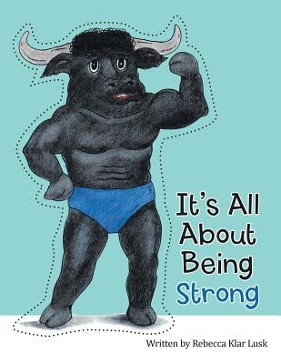 It's All About Being Strong by Lusk, Rebecca Klar