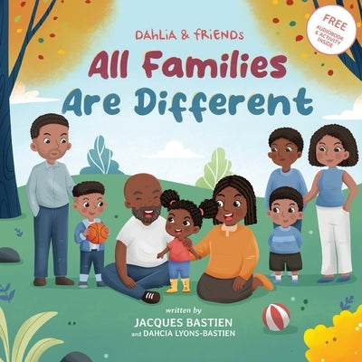 All Families Are Different: A Children's Book About Various Family Dynamics by Bastien, Jacques