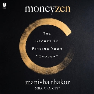 Moneyzen: The Secret to Finding Your Enough by Thakor, Manisha