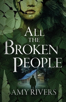 All the Broken People by Rivers, Amy