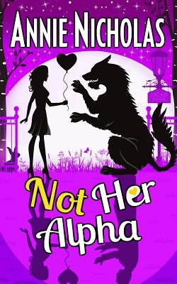 Not Her Alpha by Nicholas, Annie
