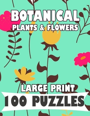 Botanical Plants & Flowers Large Print 100 Puzzles Word Search: English Version for teens and adults by Ogu, Sarada