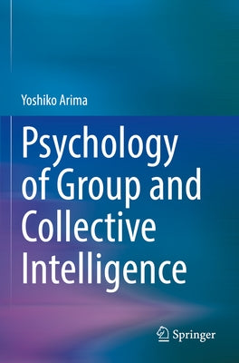 Psychology of Group and Collective Intelligence by Arima, Yoshiko