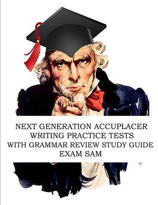 Next Generation Accuplacer Writing Practice Tests with Grammar Review Study Guide by Exam Sam
