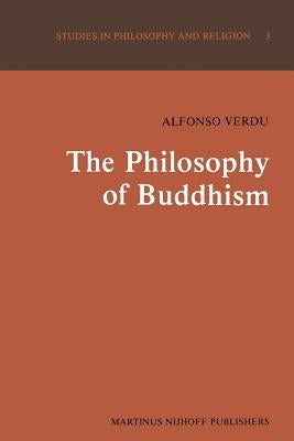 The Philosophy of Buddhism: A "Totalistic" Synthesis by Verdu, A.