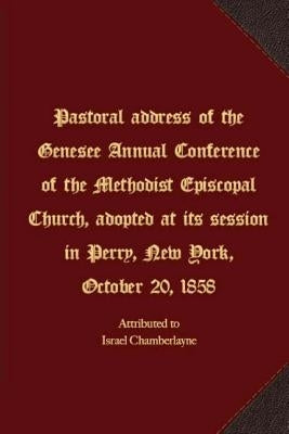Pastoral address of the Genesee Annual Conference of the Methodist Episcopal Church by Chamberlayne, Israel