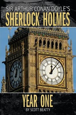 Sherlock Holmes: Year One A Novel by Beatty, Scott