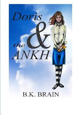 Doris and the Ankh by Brain, B. K.
