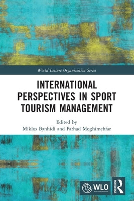 International Perspectives in Sport Tourism Management by Banhidi, Miklos