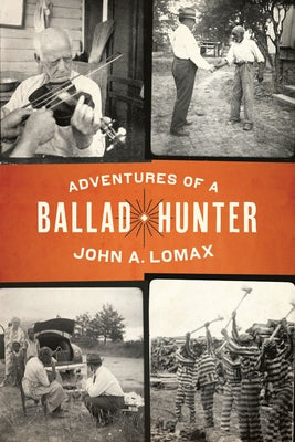 Adventures of a Ballad Hunter by Lomax, John A.