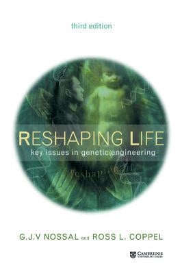 Reshaping Life by Nossal, G. J. V.